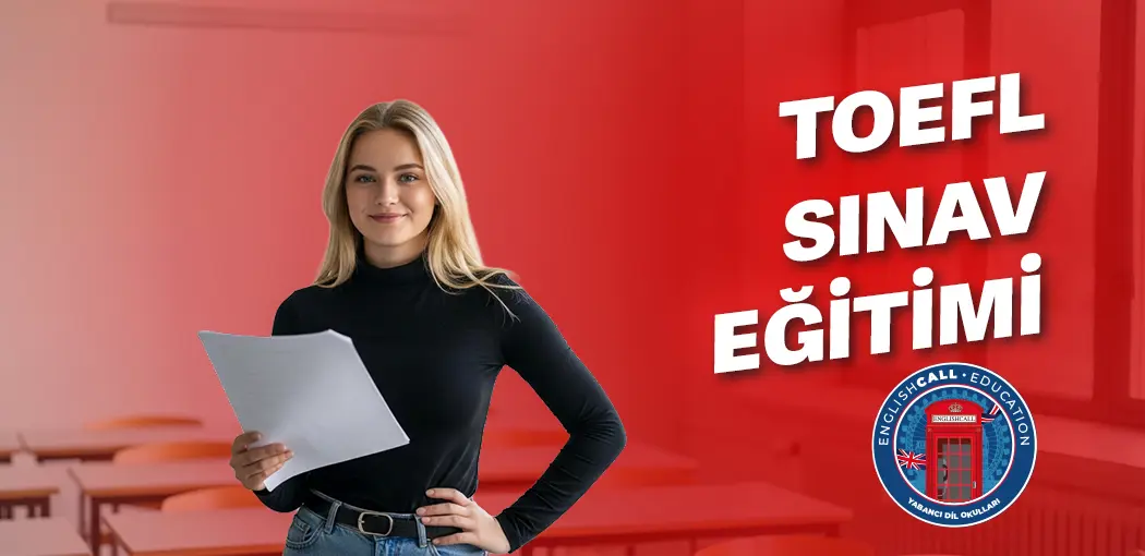 TOEFL Sınav Eğitimi Nedir? | Erenköy English Call